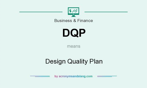 What does DQP mean? It stands for Design Quality Plan
