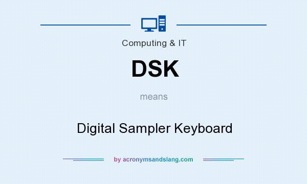What does DSK mean? It stands for Digital Sampler Keyboard