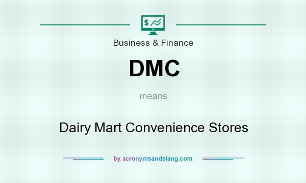 What does DMC mean? It stands for Dairy Mart Convenience Stores