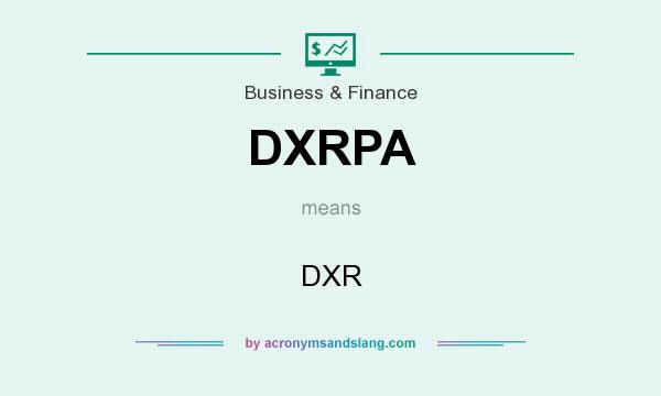 What does DXRPA mean? It stands for DXR