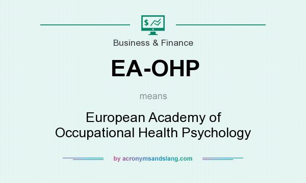What does EA-OHP mean? It stands for European Academy of Occupational Health Psychology