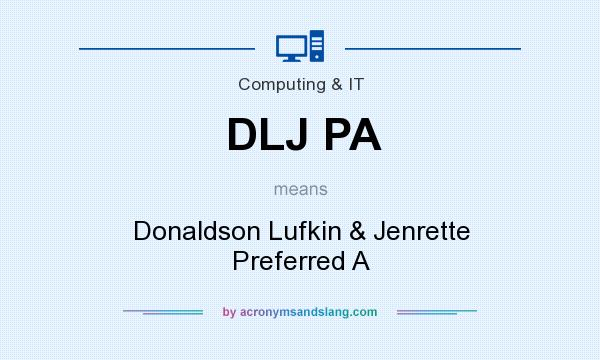 What does DLJ PA mean? It stands for Donaldson Lufkin & Jenrette Preferred A