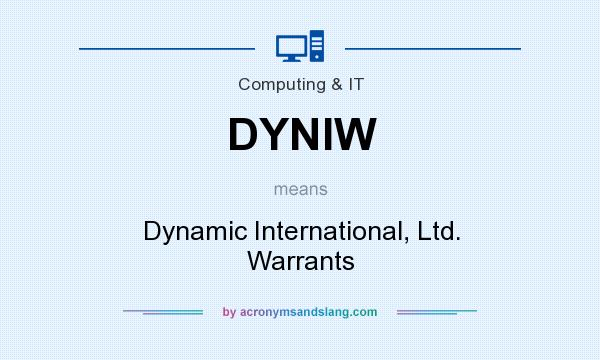 What does DYNIW mean? It stands for Dynamic International, Ltd. Warrants