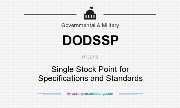 What does DODSSP mean? It stands for Single Stock Point for Specifications and Standards