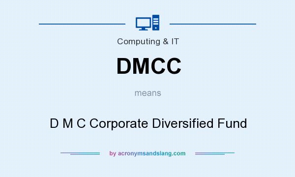 What does DMCC mean? It stands for D M C Corporate Diversified Fund