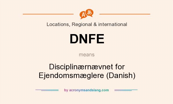 What does DNFE mean? It stands for Disciplinærnævnet for Ejendomsmæglere (Danish)