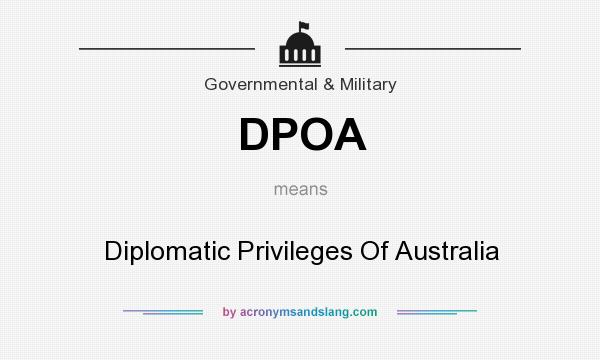 What does DPOA mean? It stands for Diplomatic Privileges Of Australia