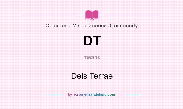 What does DT mean? It stands for Deis Terrae