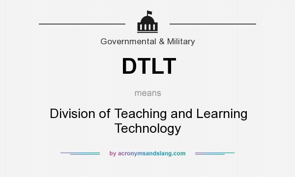 What does DTLT mean? It stands for Division of Teaching and Learning Technology
