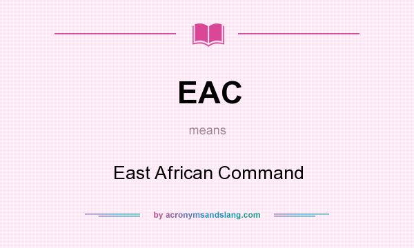 What does EAC mean? It stands for East African Command