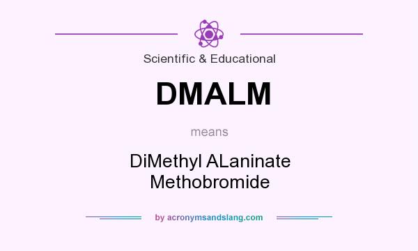 What does DMALM mean? It stands for DiMethyl ALaninate Methobromide