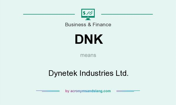 What does DNK mean? It stands for Dynetek Industries Ltd.
