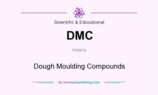 What does DMC mean? It stands for Dough Moulding Compounds