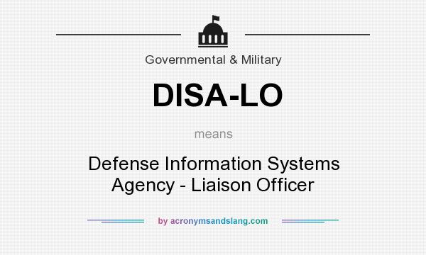 What does DISA-LO mean? It stands for Defense Information Systems Agency - Liaison Officer