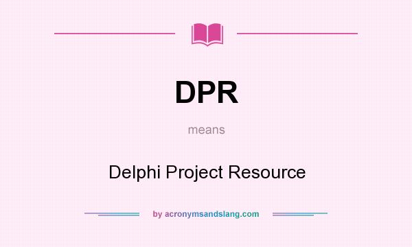 What does DPR mean? It stands for Delphi Project Resource