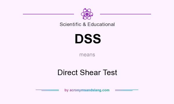 What does DSS mean? It stands for Direct Shear Test