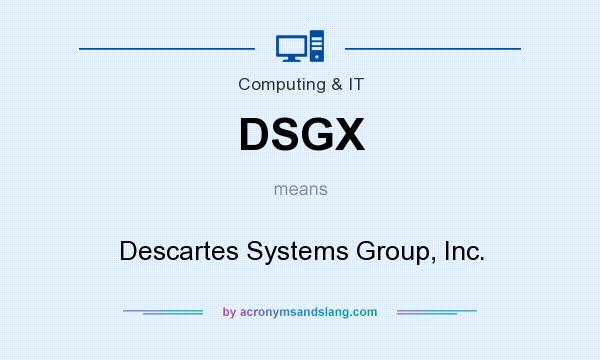 What does DSGX mean? It stands for Descartes Systems Group, Inc.