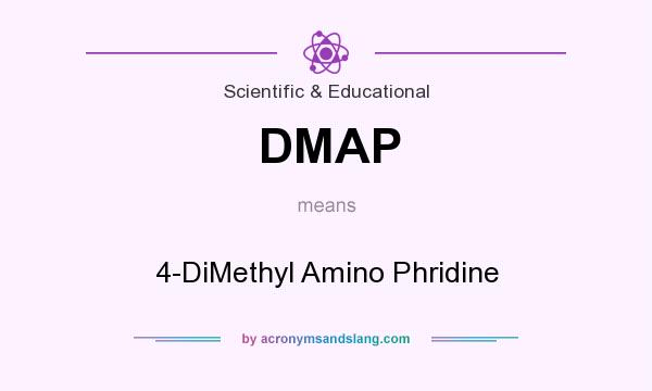 What does DMAP mean? It stands for 4-DiMethyl Amino Phridine