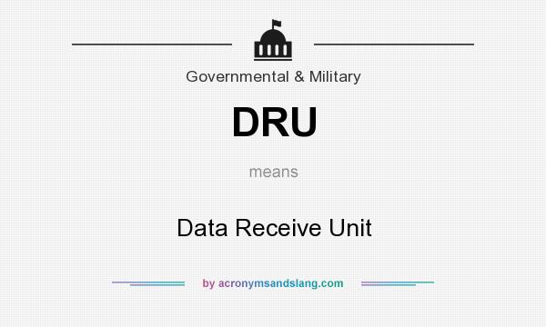 What does DRU mean? It stands for Data Receive Unit