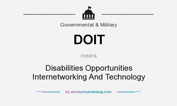 What does DOIT mean? It stands for Disabilities Opportunities Internetworking And Technology
