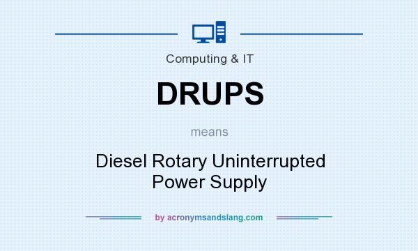 What does DRUPS mean? It stands for Diesel Rotary Uninterrupted Power Supply