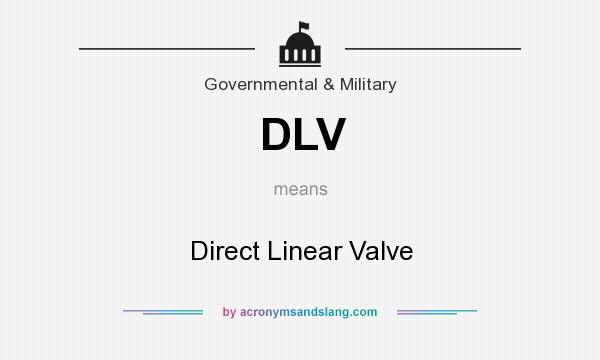 What does DLV mean? It stands for Direct Linear Valve