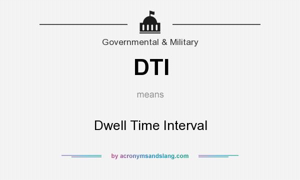 What does DTI mean? It stands for Dwell Time Interval