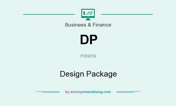 What does DP mean? It stands for Design Package