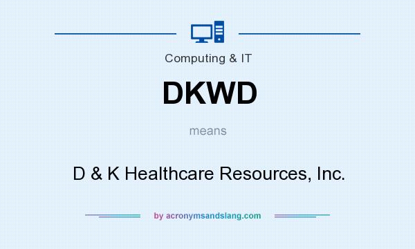 What does DKWD mean? It stands for D & K Healthcare Resources, Inc.