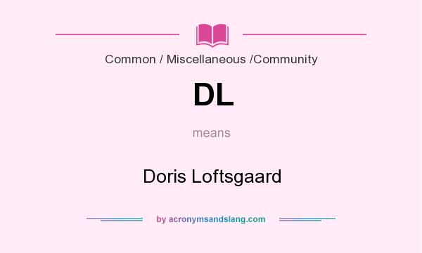 What does DL mean? It stands for Doris Loftsgaard
