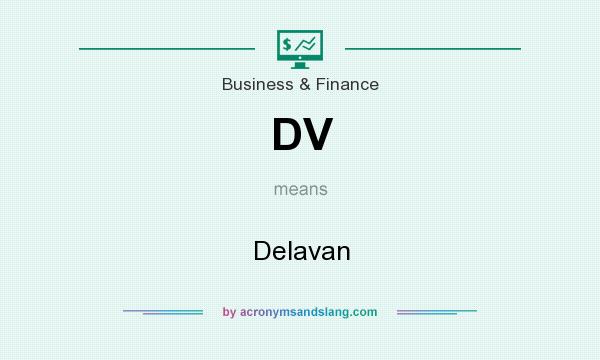 What does DV mean? It stands for Delavan