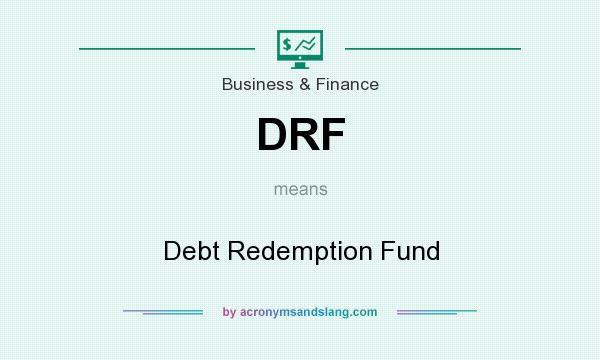 What does DRF mean? It stands for Debt Redemption Fund