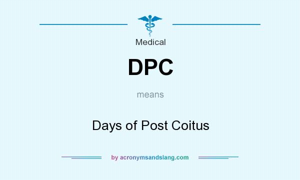 What does DPC mean? It stands for Days of Post Coitus