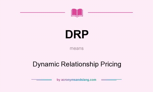 What does DRP mean? It stands for Dynamic Relationship Pricing