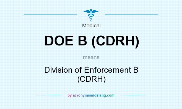 What does DOE B (CDRH) mean? It stands for Division of Enforcement B (CDRH)