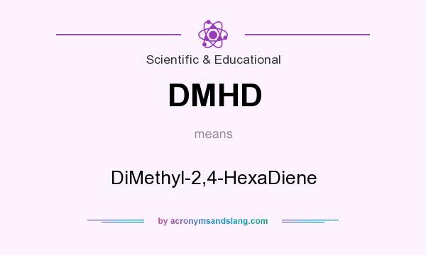 What does DMHD mean? It stands for DiMethyl-2,4-HexaDiene