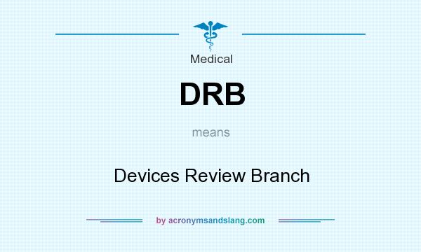 What does DRB mean? It stands for Devices Review Branch