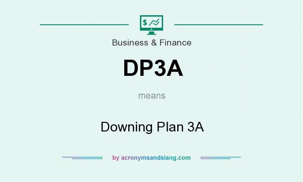 What does DP3A mean? It stands for Downing Plan 3A