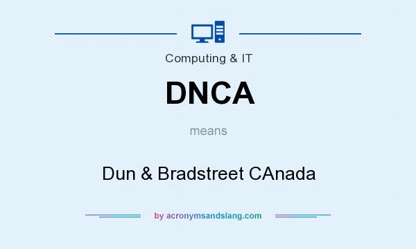 What does DNCA mean? It stands for Dun & Bradstreet CAnada