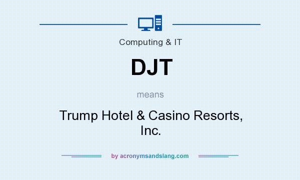 What does DJT mean? It stands for Trump Hotel & Casino Resorts, Inc.