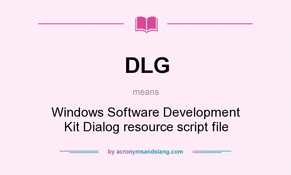 What does DLG mean? It stands for Windows Software Development Kit Dialog resource script file