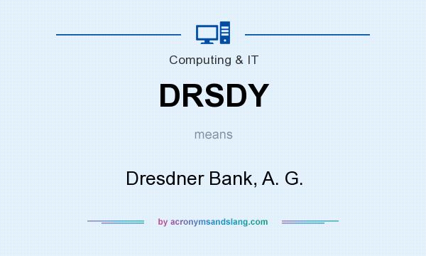 What does DRSDY mean? It stands for Dresdner Bank, A. G.