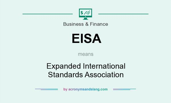 What does EISA mean? It stands for Expanded International Standards Association