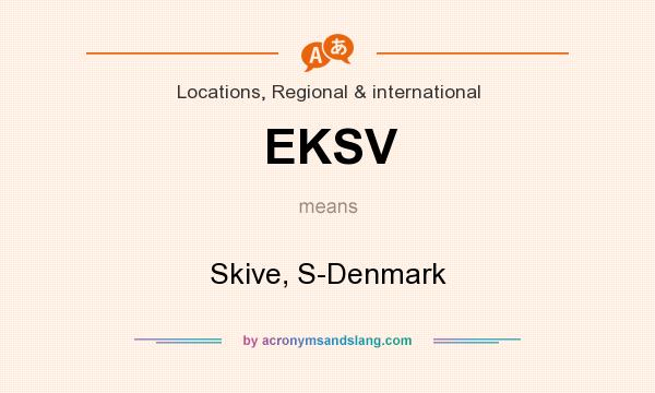 What does EKSV mean? It stands for Skive, S-Denmark