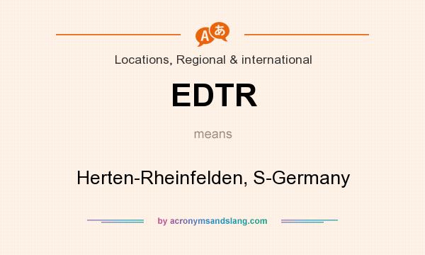 What does EDTR mean? It stands for Herten-Rheinfelden, S-Germany