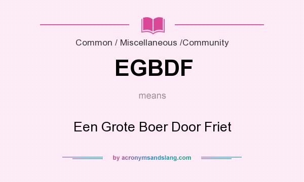 What does EGBDF mean? It stands for Een Grote Boer Door Friet