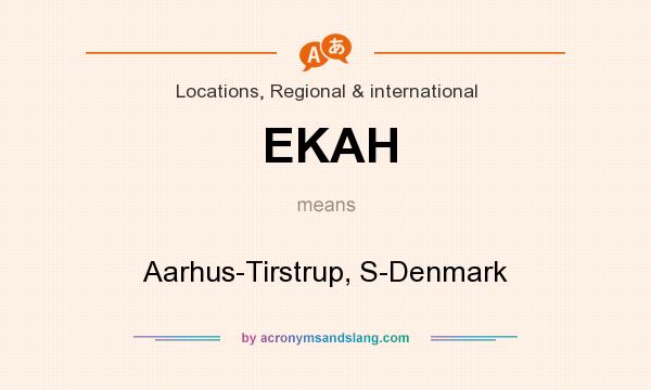 What does EKAH mean? It stands for Aarhus-Tirstrup, S-Denmark
