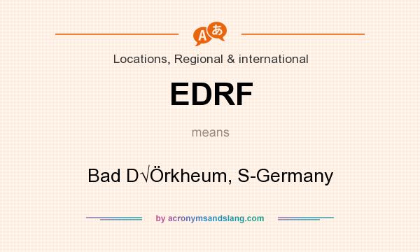 What does EDRF mean? It stands for Bad D√Örkheum, S-Germany