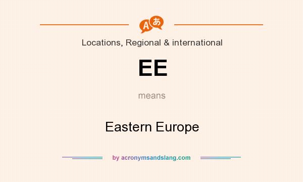 What does EE mean? It stands for Eastern Europe