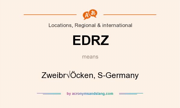 What does EDRZ mean? It stands for Zweibr√Öcken, S-Germany